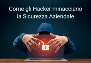 Come gli hacker minacciano la cyersecurity