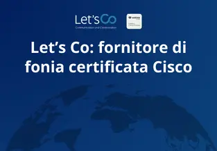 Let’s Co: fornitore di fonia certificata Cisco