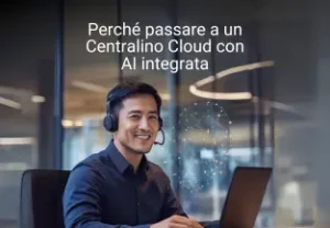 Perché passare a un centralino cloud con AI