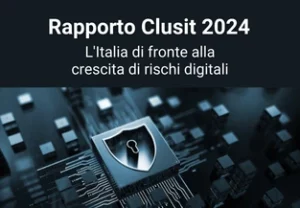 Rapporto Clusit 2024: l’Italia tra i paesi più colpiti