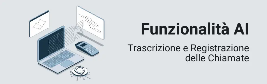 Trascrizione e registrazione delle chiamate: Funzionalità AI