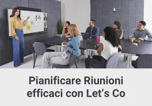 Pianificare riunioni efficaci con Let’s Co: guida completa