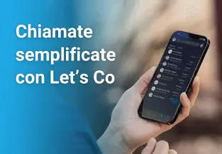 Chiamate e comunicazione semplificate con Let’s Co